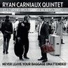 Ryan Carniaux Quintet: Never Leave Your Baggage Unattended