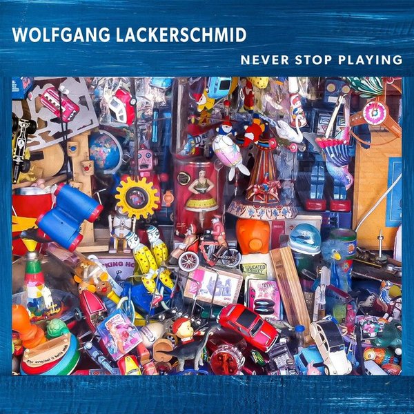 Wolfgang Lackerschmid - Never Stop Playing